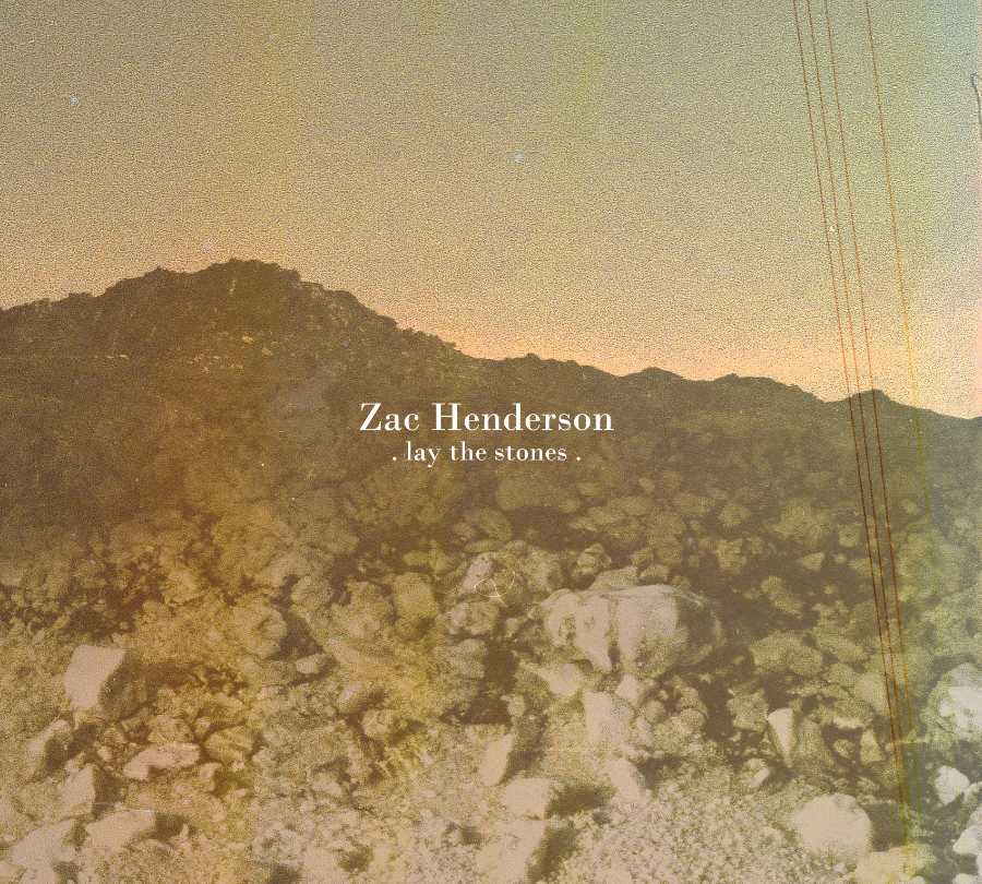 ZAC HENDERSON reveals indie/folk charm with the release of new album “LAY THE STONES”