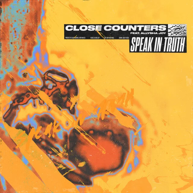 Close Counters - Reveal Broken-Beat Single 'SPEAK IN TRUTH' Featuring Allysha Joy