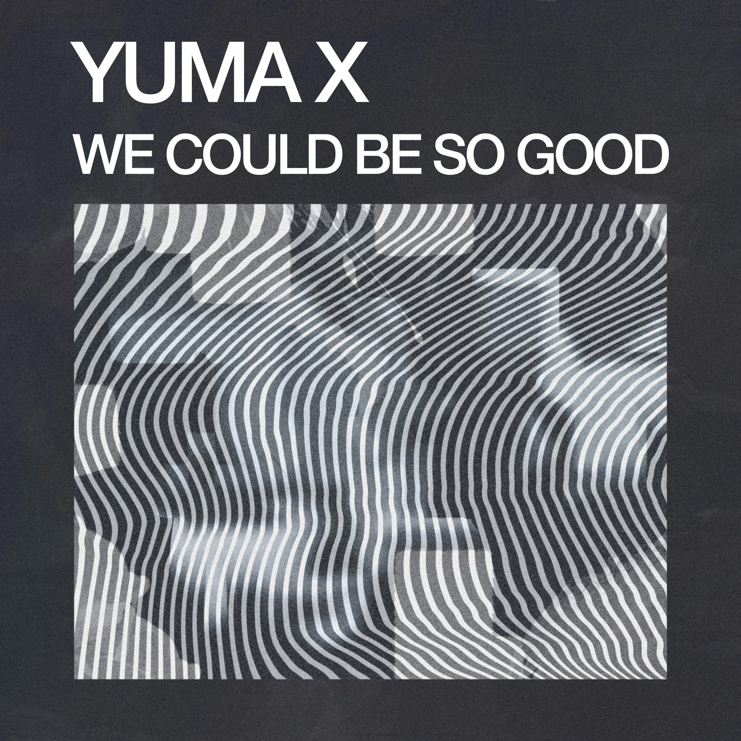 Yuma X Drop New Single 'We Could Be So Good'