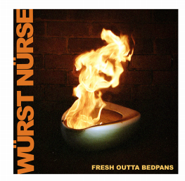 Killer track from Würst Nürse "Fresh Outta Bedpans" available now
