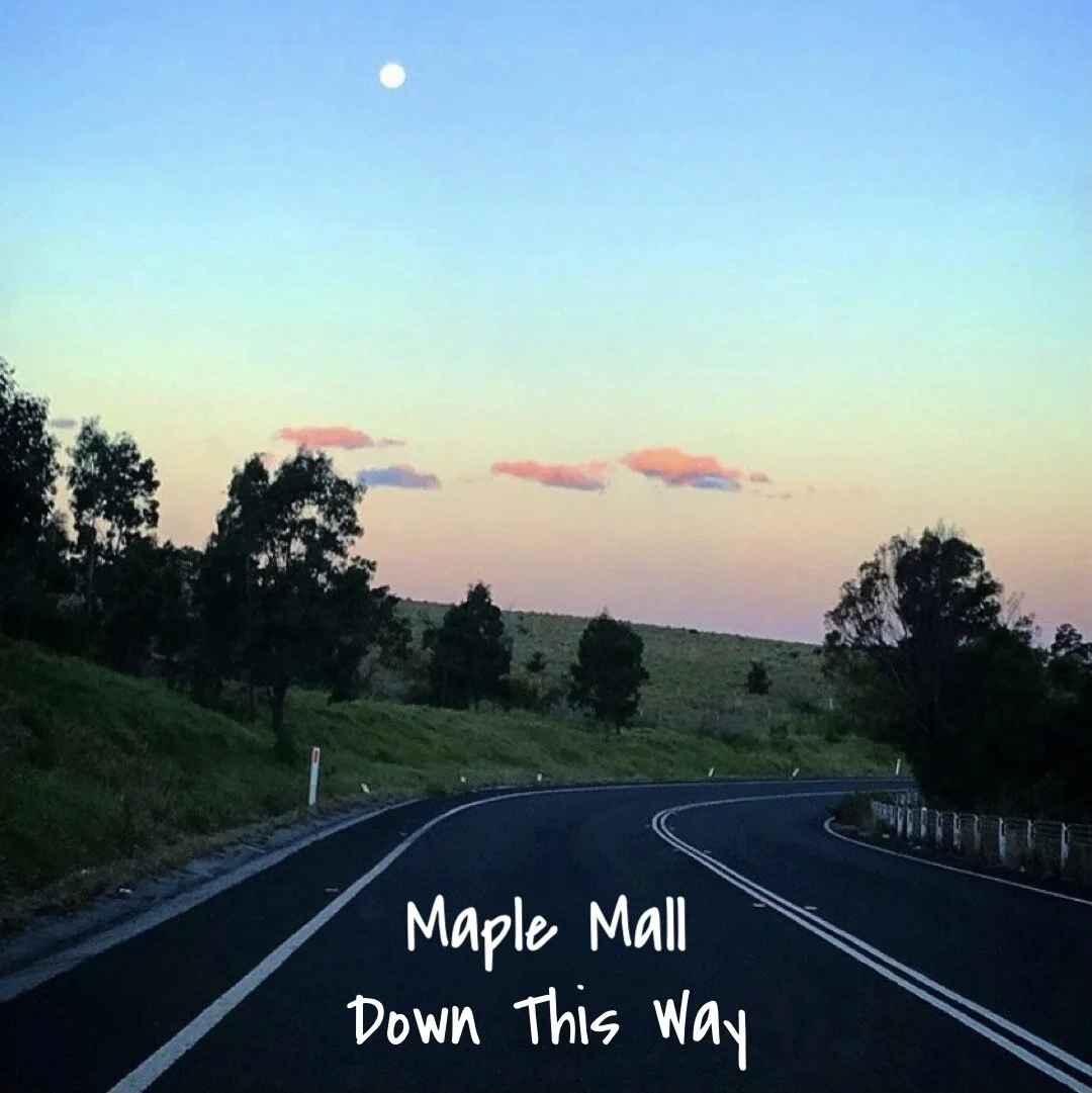 Maple Mall’s track “Down This Way” is a must for your earholes!