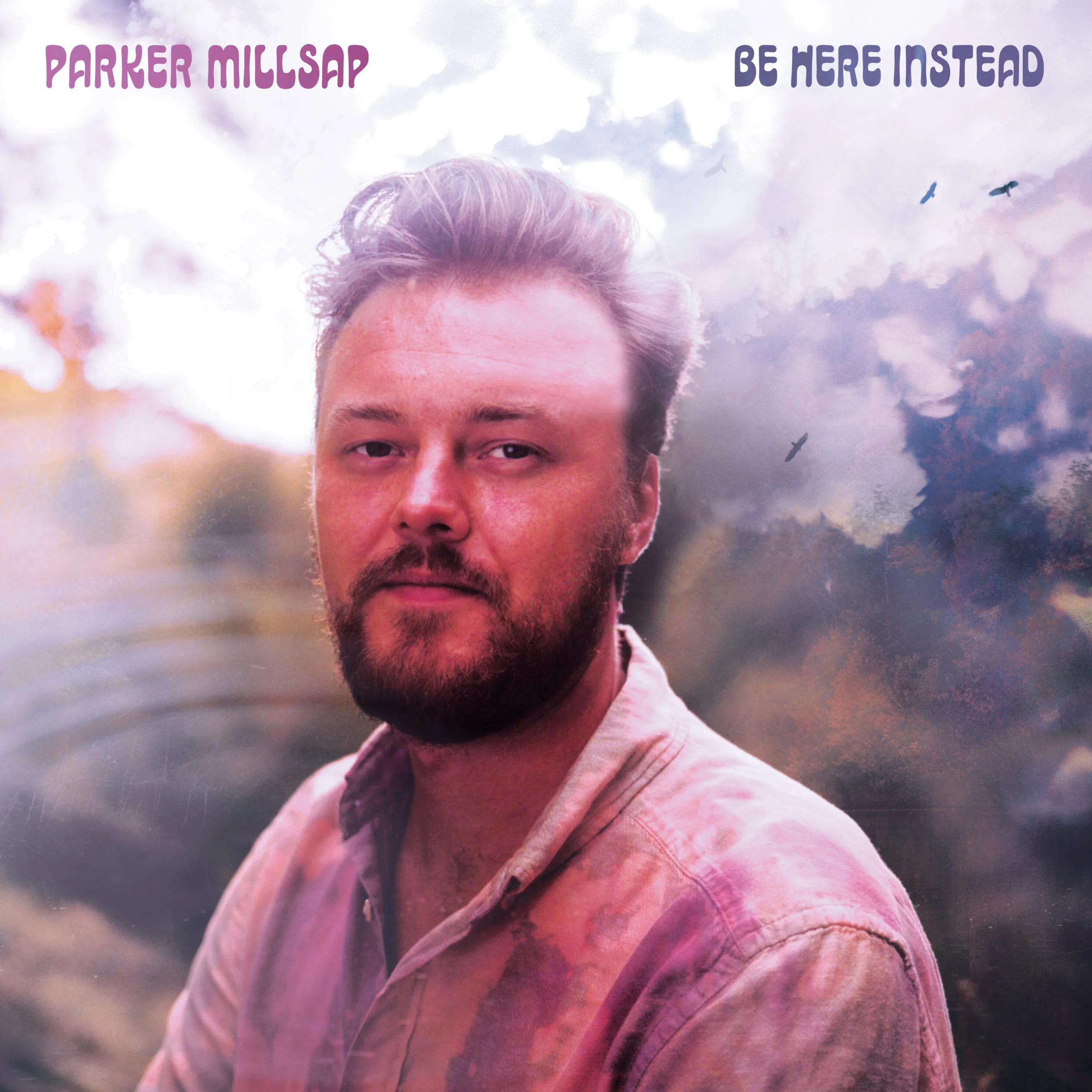 Parker Millsap 'Be Here Instead' ALBUM