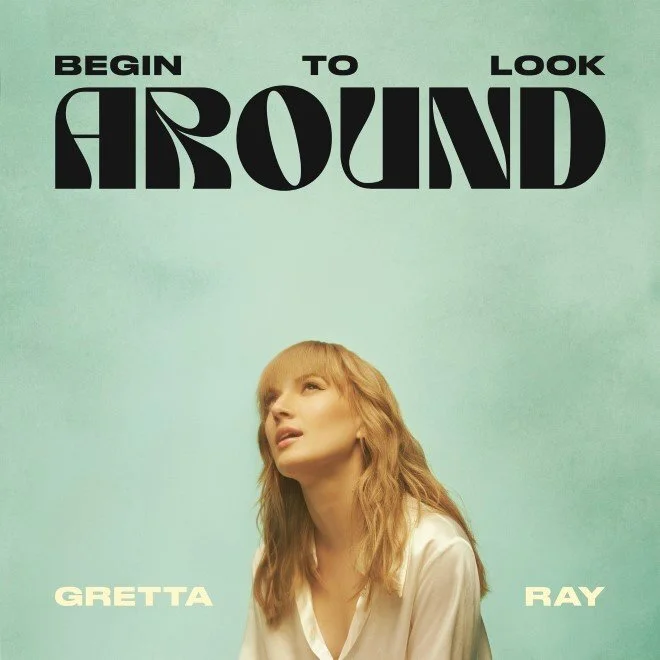 Gretta Ray announces debut album 'Begin To Look Around'