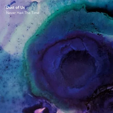 DUST OF US announce debut EP NEVER HAD THE TIME