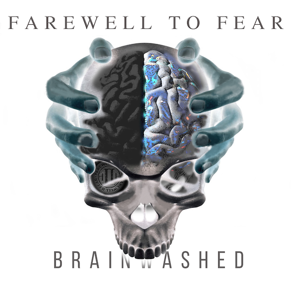 FAREWELL TO FEAR To Release New Single ‘Brainwashed’
