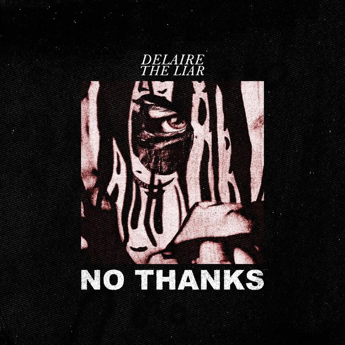 Delaire The Liar Unveil New Single ‘NO THANKS’ And Accompanying Music Video