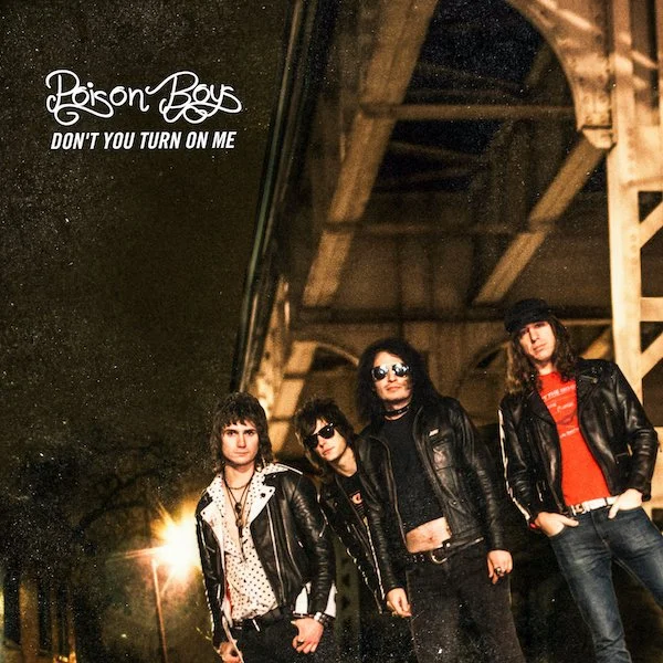 POISON BOYS Release New Single and Title Track ‘Don't You Turn on Me’ Off Upcoming New Album