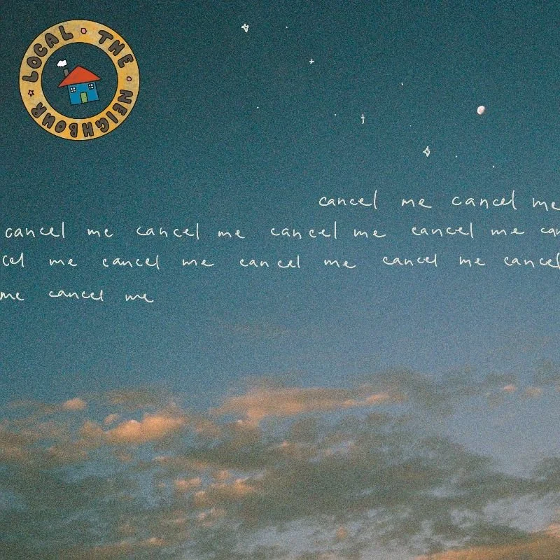 INTRODUCING LOCAL THE NEIGHBOUR &amp; THEIR DEBUT SINGLE ‘CANCEL ME’