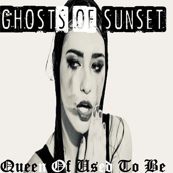 GHOSTS OF SUNSET release new single ‘Queen of Used to Be’