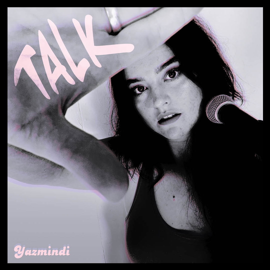 YAZMINDI steps into her power in latest single ‘TALK’ Announces debut album ‘Dream On’ out in August