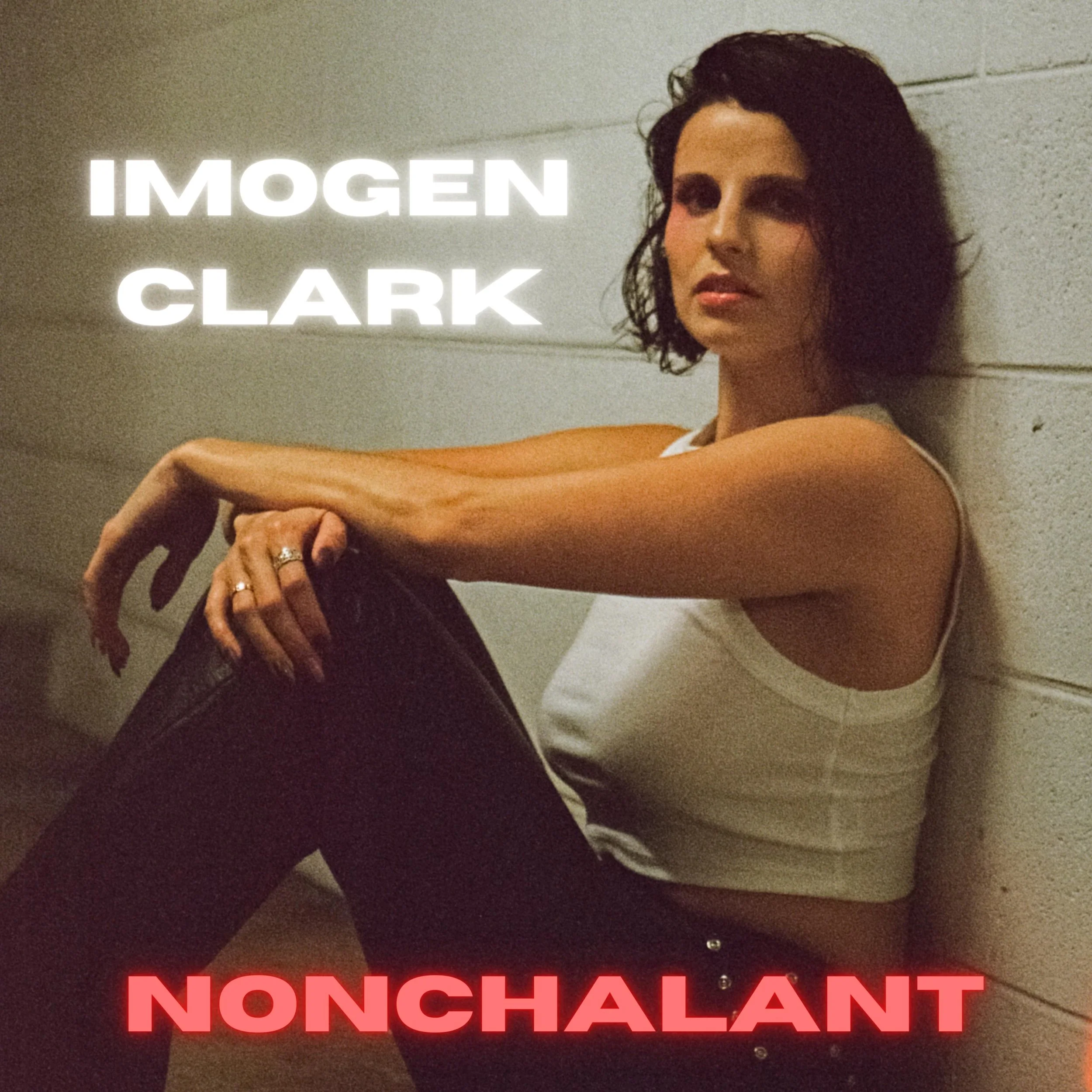 'Nonchalant' - New single &amp; video from Imogen Clark - Out today