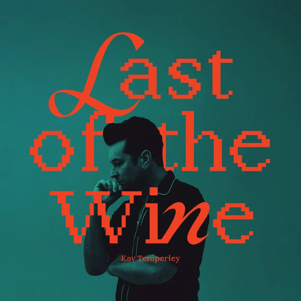 KAV TEMPERLEY SHARES NEW SINGLE ‘LAST OF THE WINE’ ANNOUNCES NEW ALBUM ‘MACHINES OF LOVE AND GRACE’