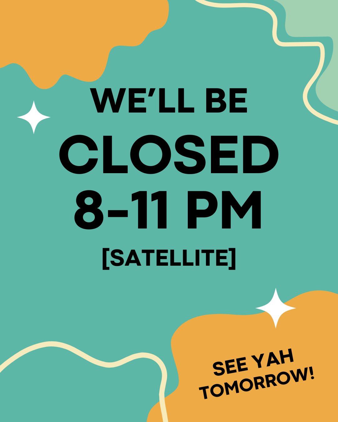 SATELLITE: CLOSING 8 - 11 pm For a Private Event. Reopen Late to Party!