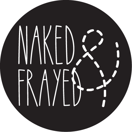 Naked &amp; Frayed
