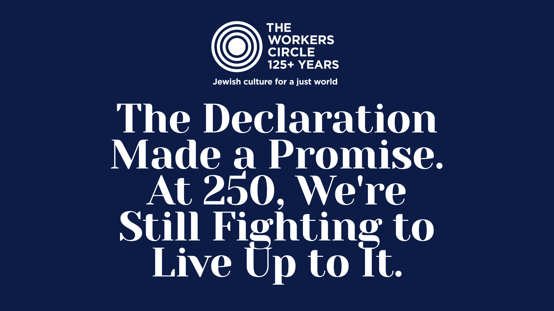 The Declaration Made a Promise. At 250, We're Still Fighting to Live Up to It.