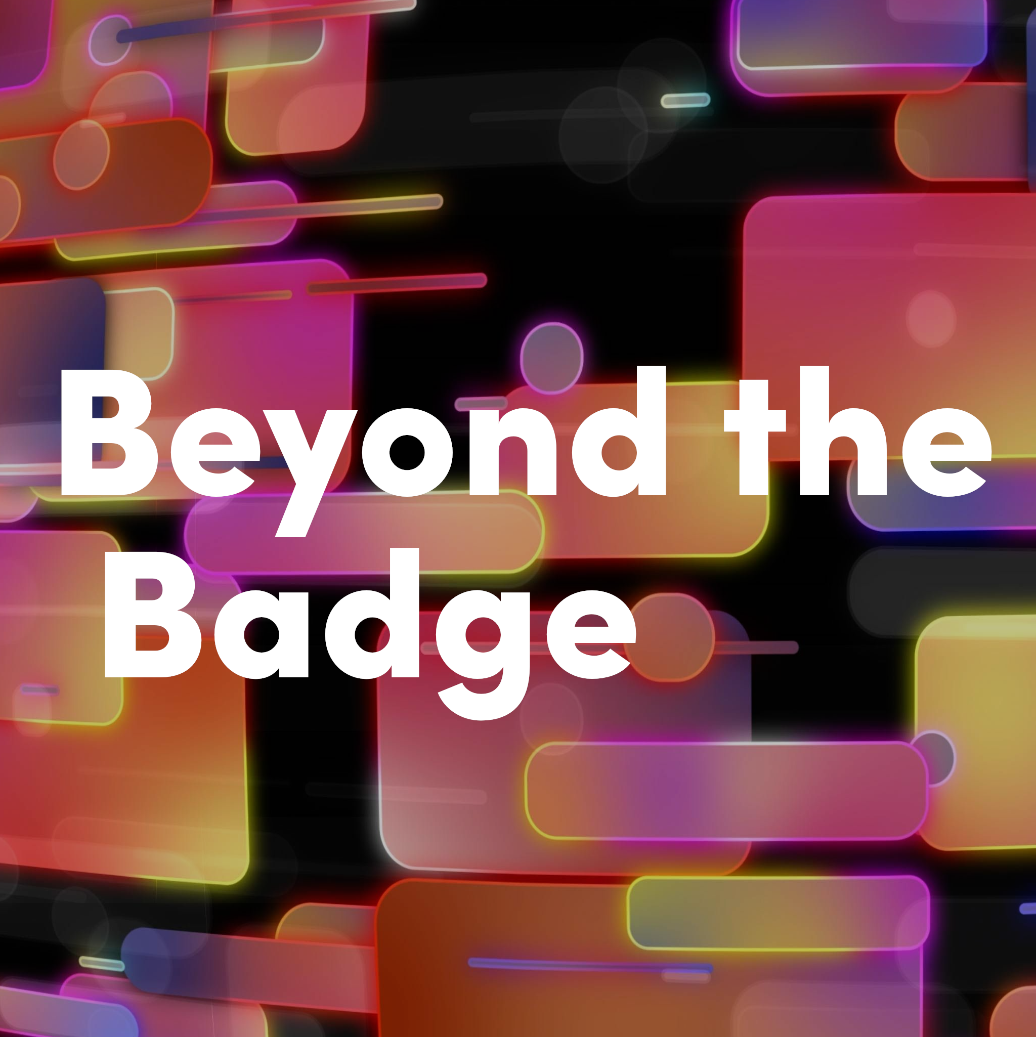 Abstract digital art with colorful neon-like geometric shapes and lines on a black background, with partially visible white text reading 'Beyond the Badge'.