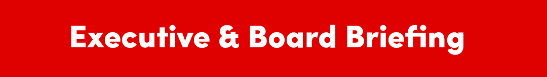 Executive & Board Briefing