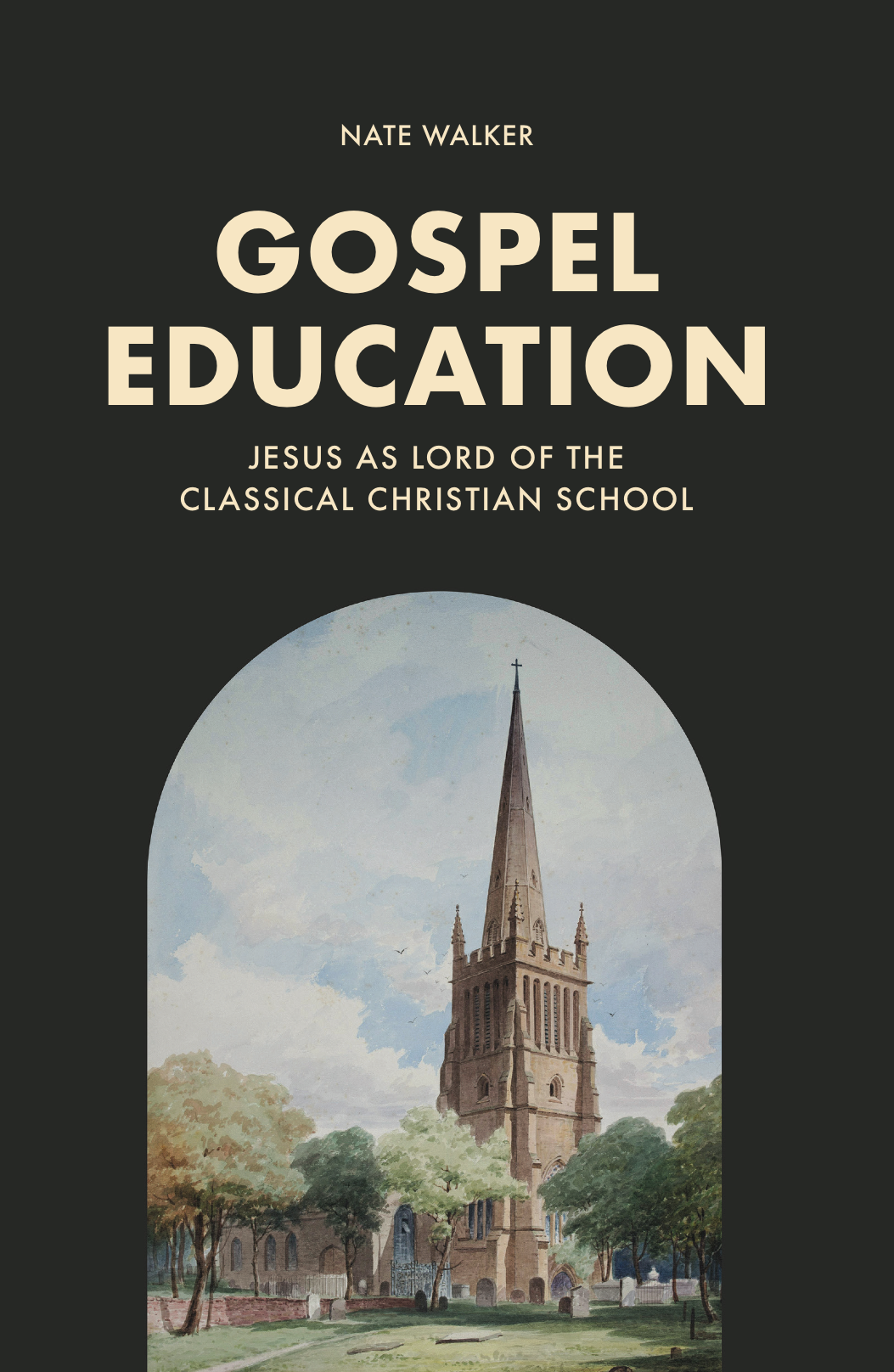 Gospel Education: Jesus as Lord of the Classical Christian School