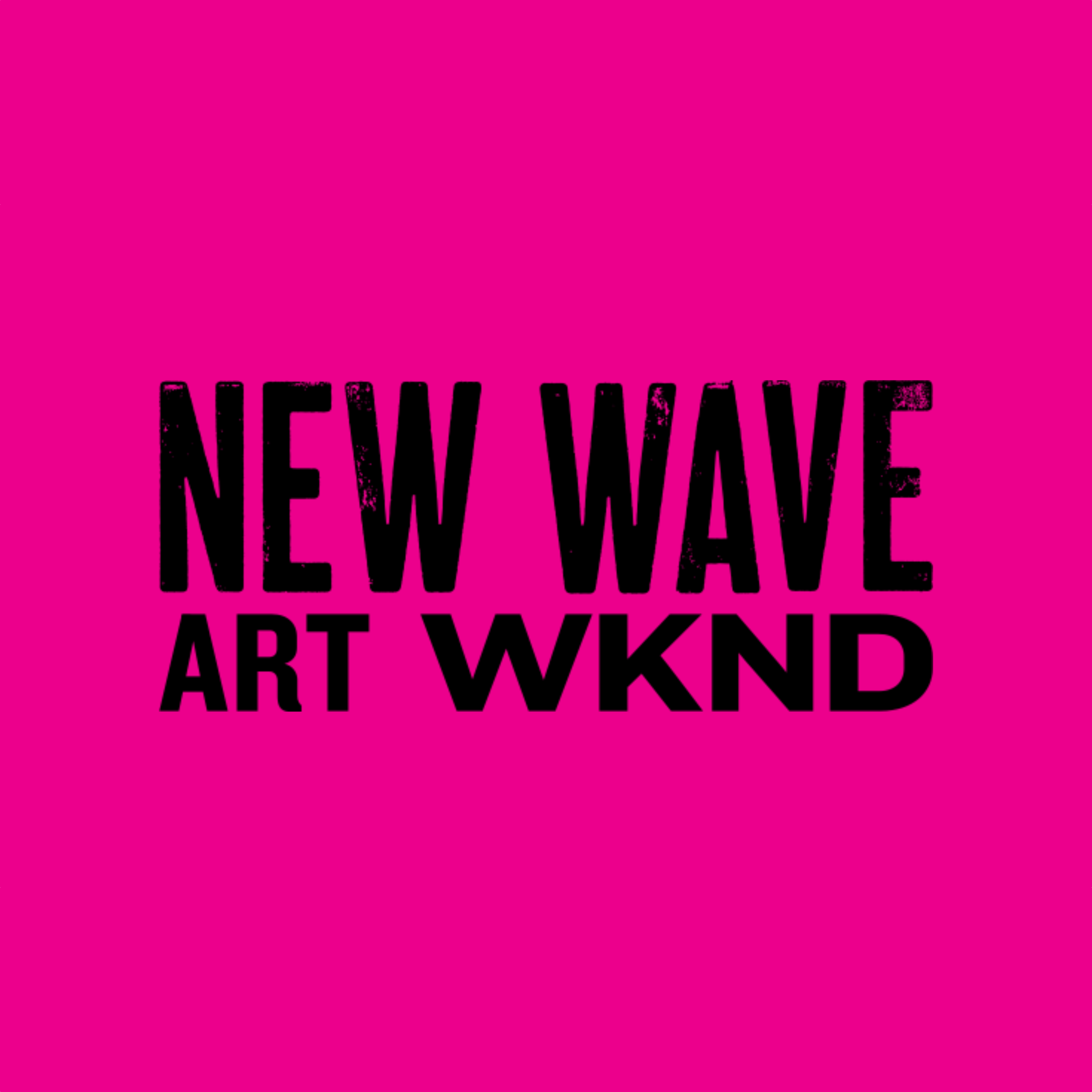 NEW WAVE ART WKND — New Wave