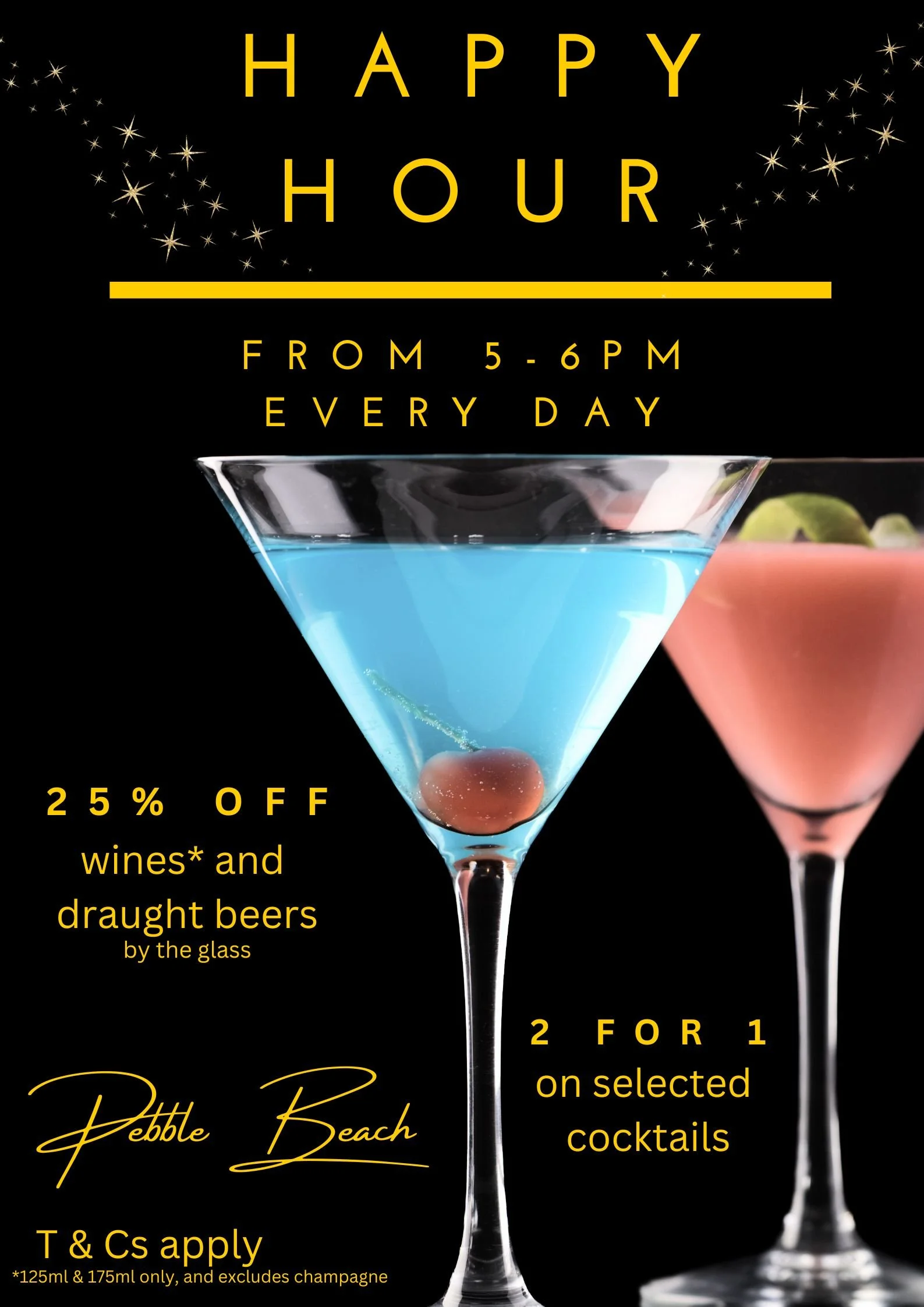 Happy Hour flyer with details about discounts on drinks, featuring two cocktails in a martini glass—a blue one with a cherry and a pink one with olives. Offers include 25% off wines and draught beers by the glass, and a 2 for 1 deal on selected cocktails from 5-6 pm every day at Pebble Beach. Terms and conditions apply.