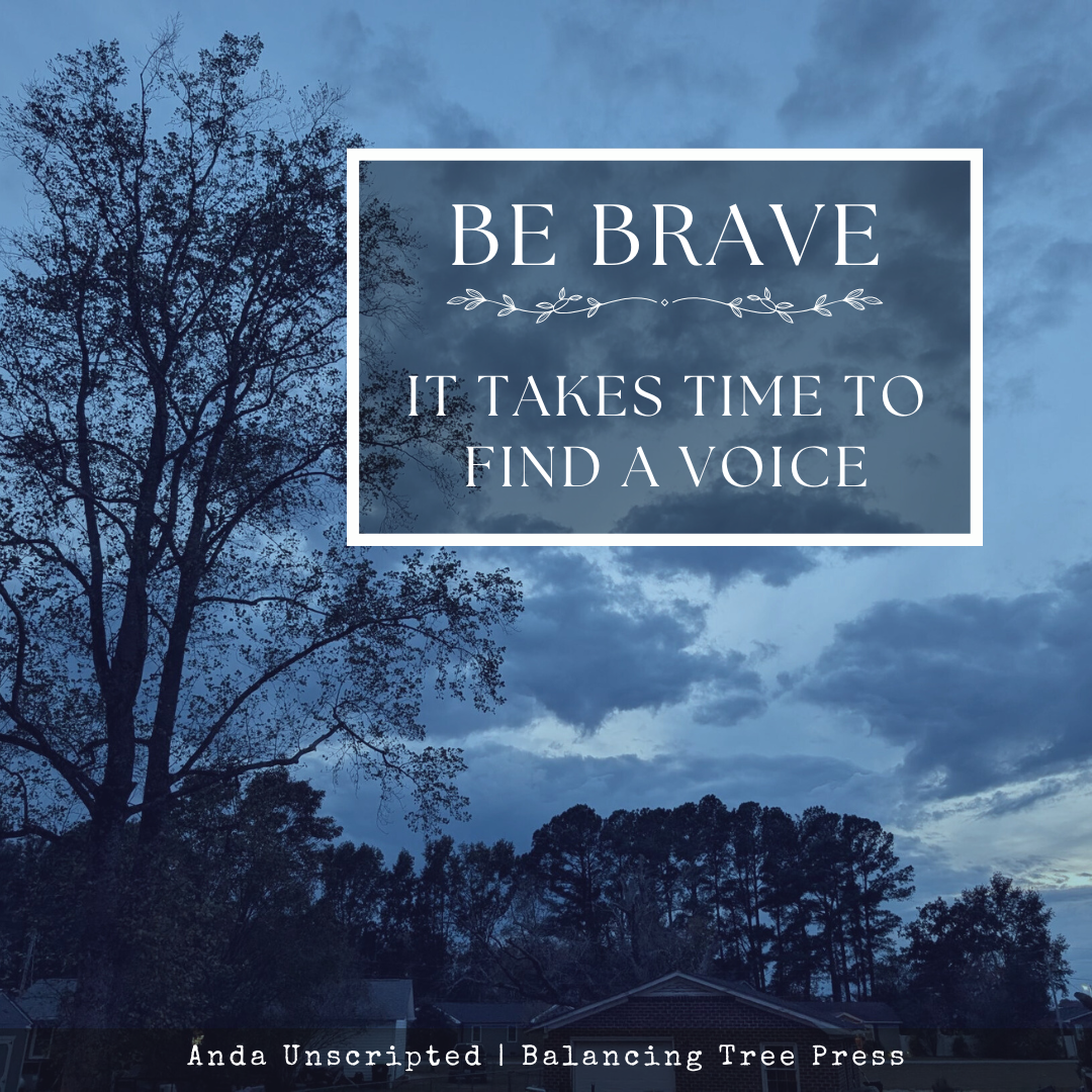 Be Brave, It Takes Time to Find a Voice