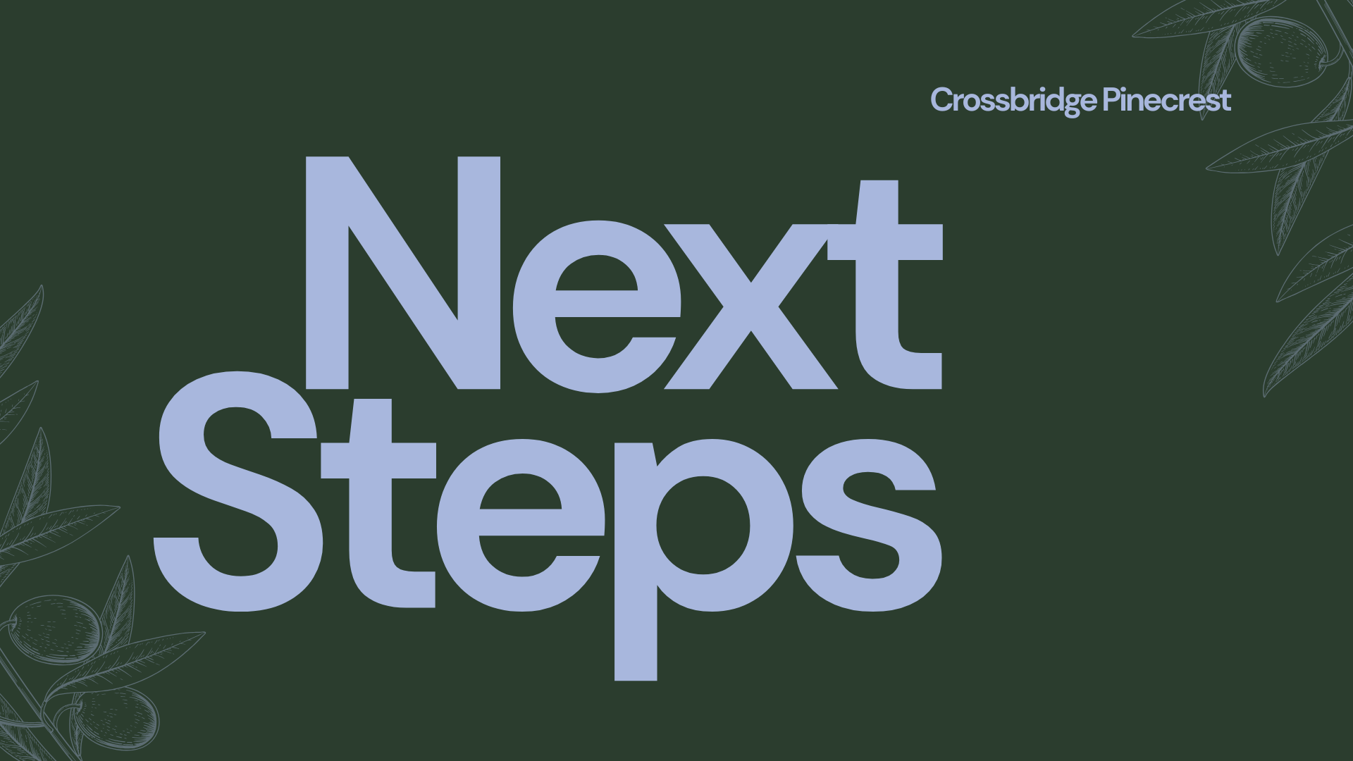 Next Steps' section heading for Crossbridge Pinecrest, with an olive branch illustration on a dark green background.