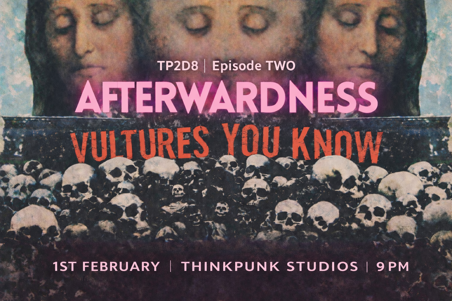 TP2D8 | Episode TWO - Vultures You Know + Afterwardness