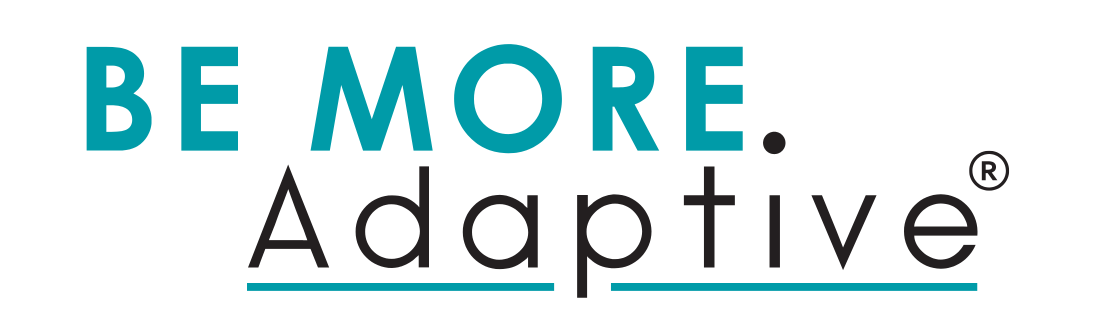 Be More Adaptive