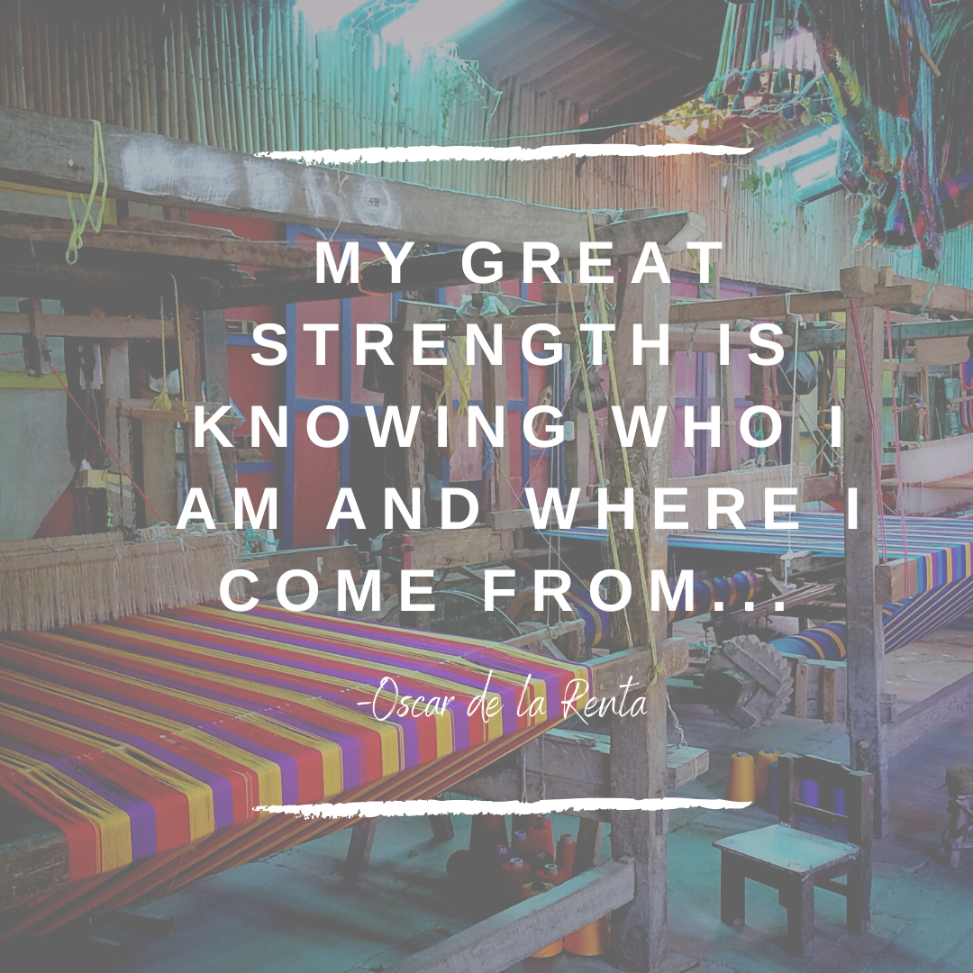 My great strength is knowing who i am and where i come from-my island. -Oscar de la renta.png