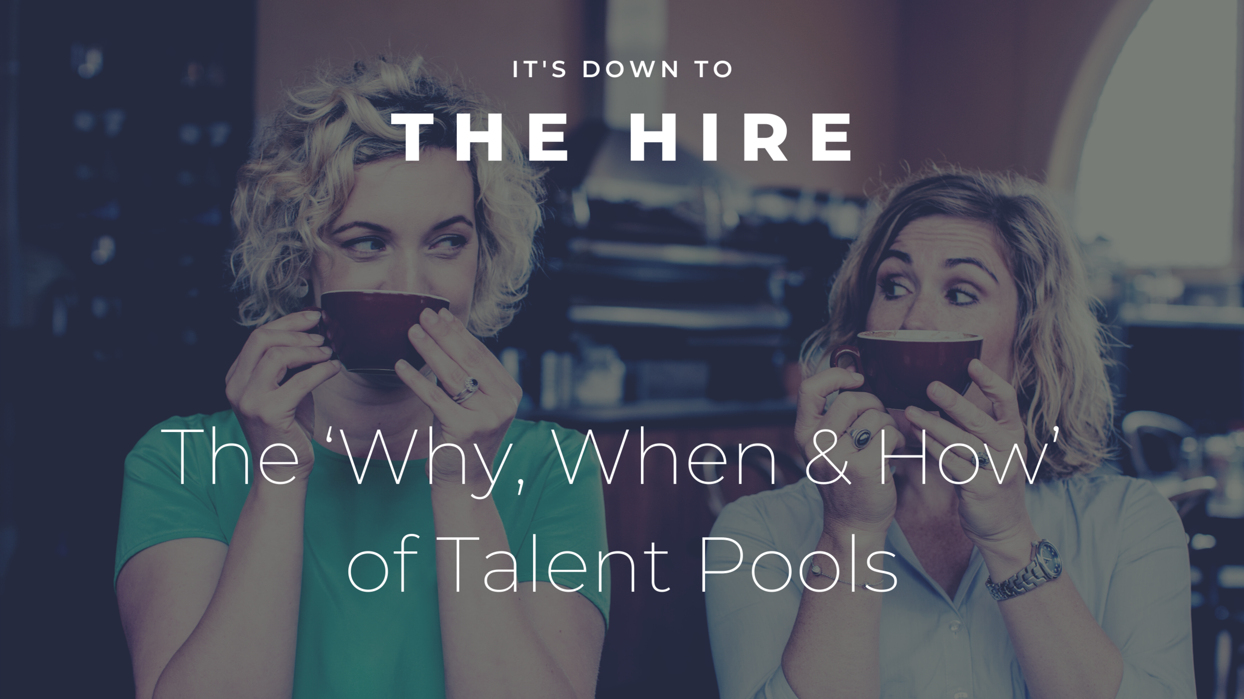 Talent Pools - Why, When + How?