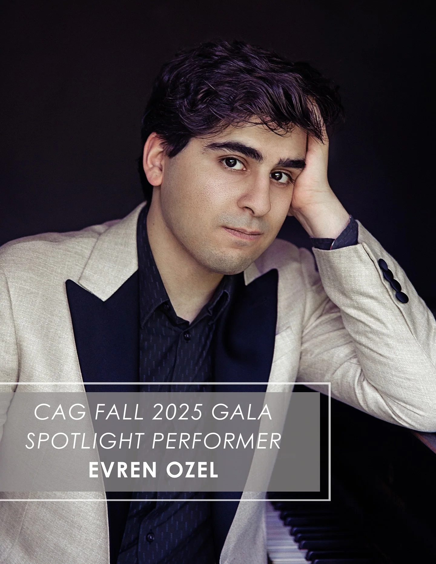 With the CAG Fall 2025 Gala just around the corner on Monday, September 15, 2025, we&rsquo;re delighted to spotlight another incredible performer - pianist Evren Ozel 🎶🎹

Evren has had an incredible time recently, including winning the Bronze Medal