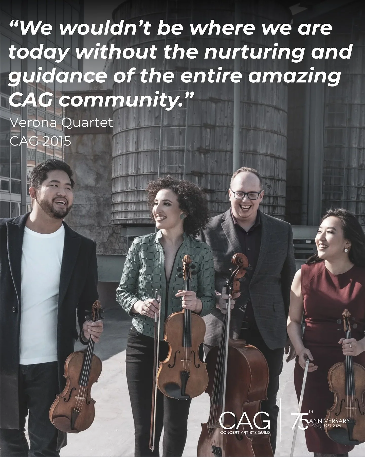 &quot;Winning the 2015 Victor Elmaleh CAG Competition jumpstarted our quartet&rsquo;s working life and
career development...&rdquo; &ndash; Verona Quartet (CAG &lsquo;15)

With CAG&rsquo;s comprehensive early career mentorship, @veronaquartet enjoyed
