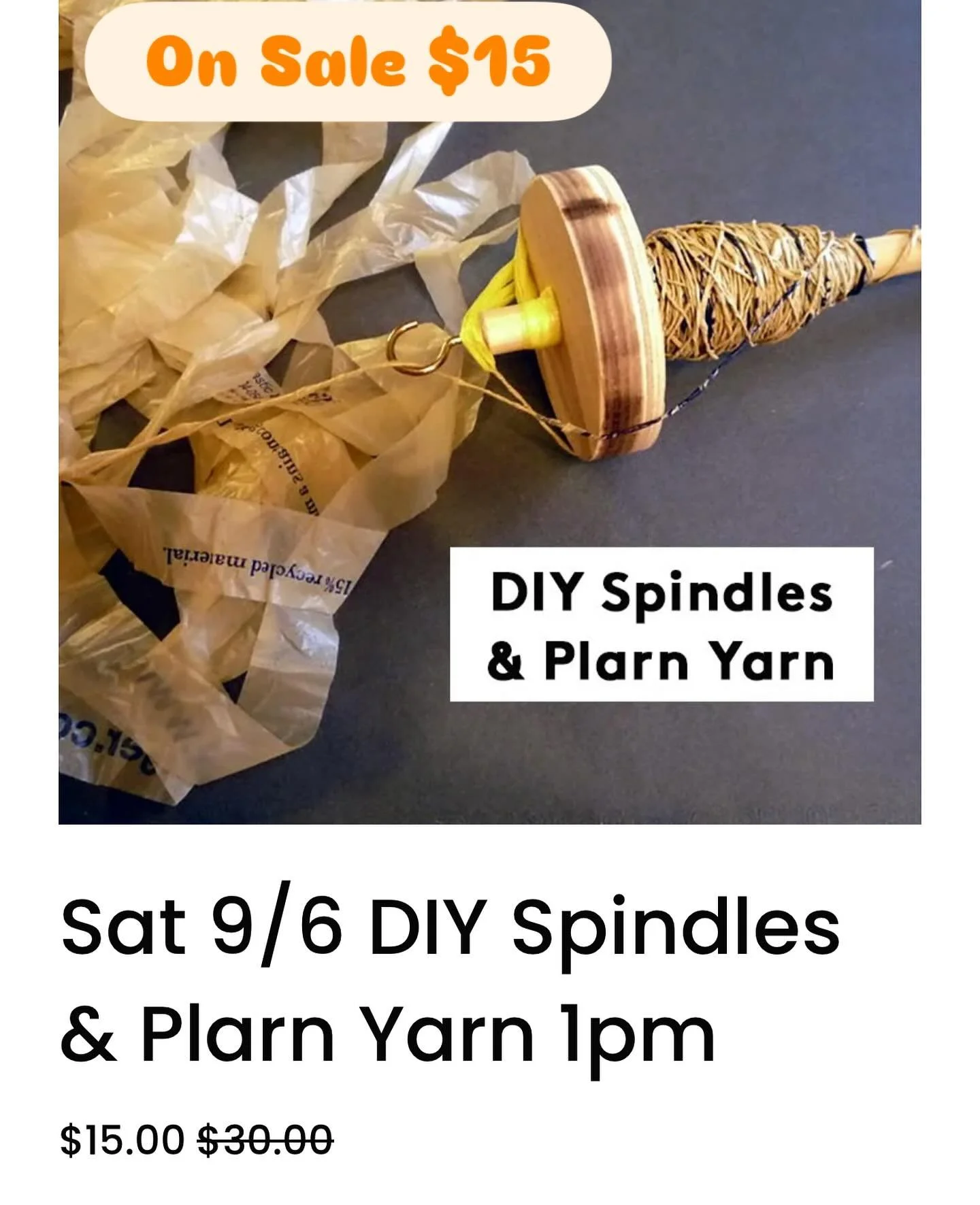 Join Adrian to make your own spindle and use it to make your own yarn OUT OF PLASTIC (WHAT?)
On sale for $15 right now