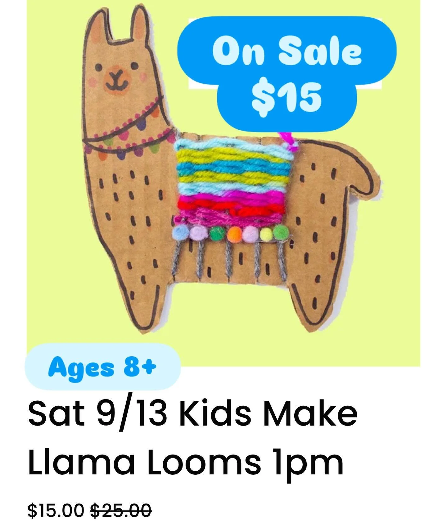 AGES 8+
Bring the kids and leant to weave with your own Llama Loom!
Kids will make the loom from cardboard then leave to weave on it.
On sale for $15