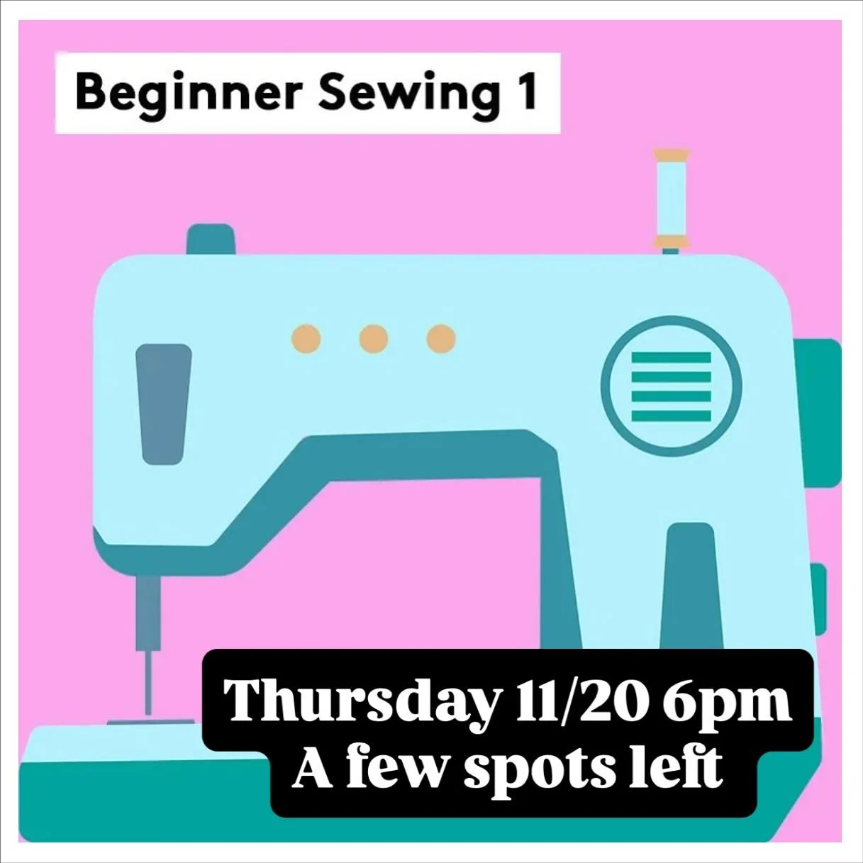 A few spots left in Beginner Sewing 1 this Thursday. 
Learn the machine from the ground up