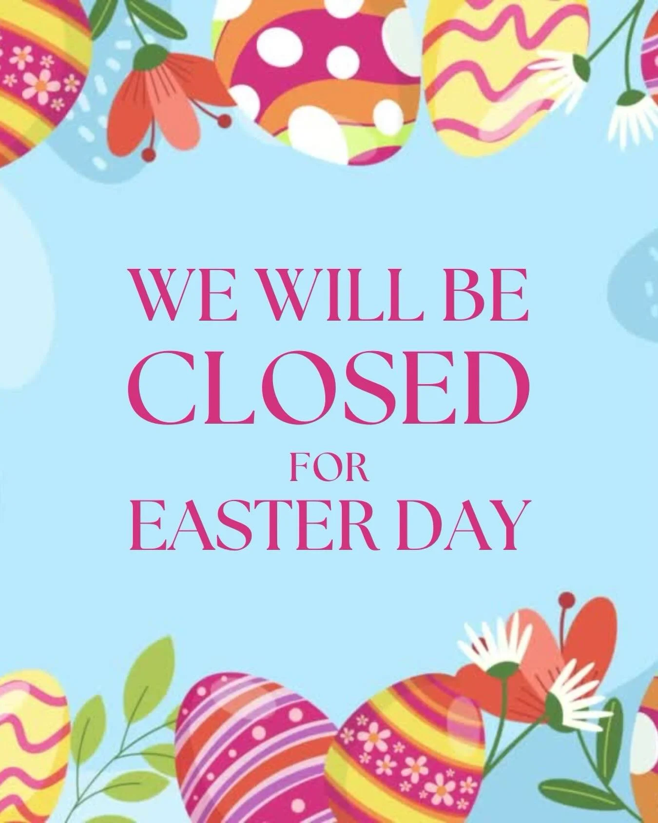 Enjoy your holiday! We will be closed this Sunday 4/5.