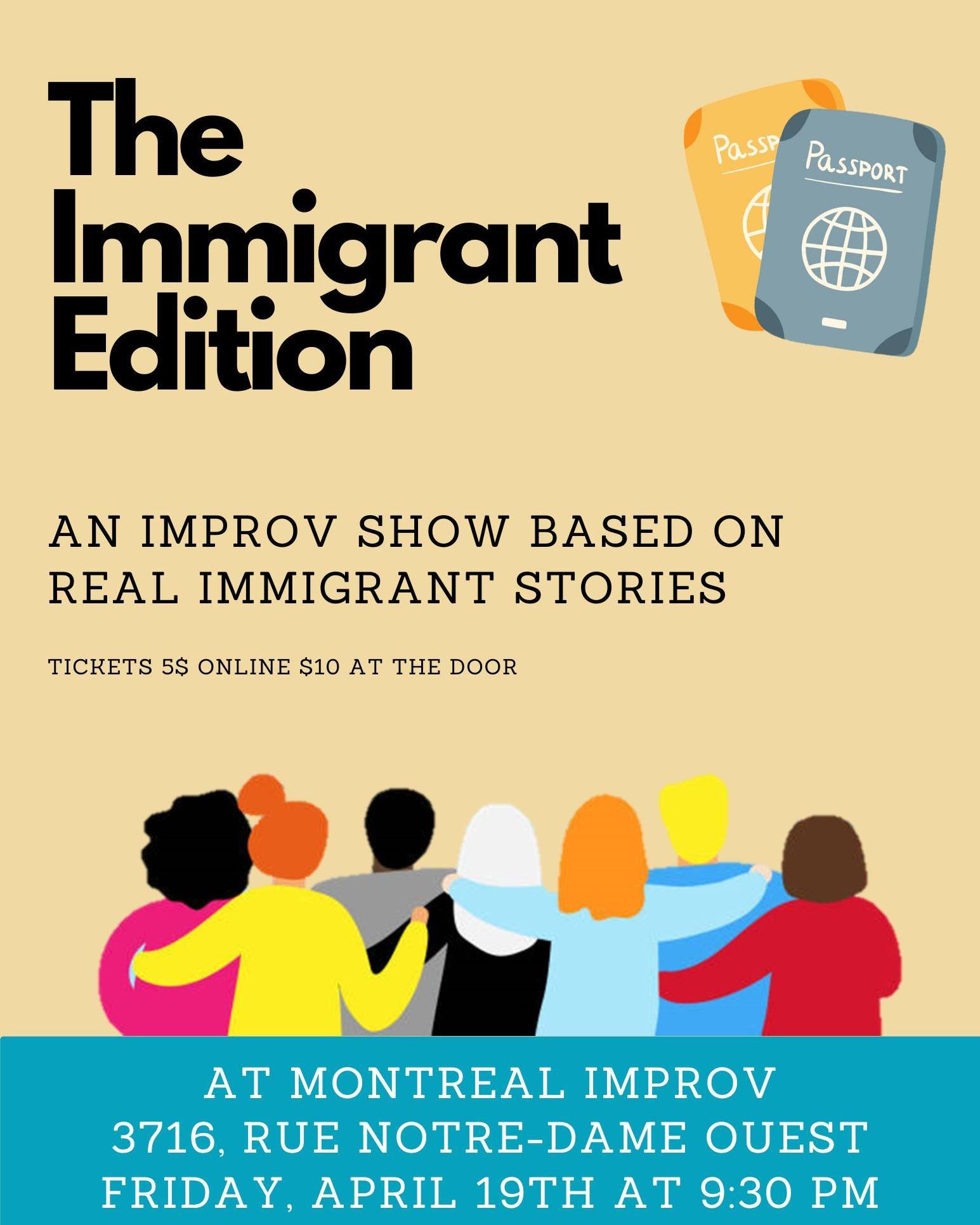 End your Friday night with us for the Immigrant Edition at 9:30pm, on April 19th!

Immigrant is a word with different connotations throughout history. You may be an immigrant, be the child of immigrants or simply know an immigrant. But what do they a