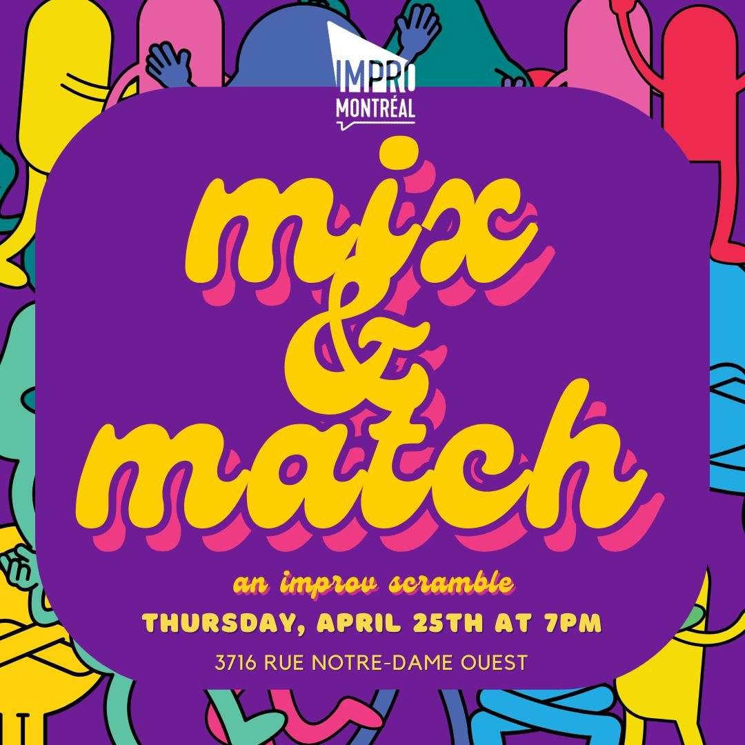 Join us on Thursday, April 25th at 7pm for Mix &amp; Match: An Improv Scramble! 🥳

Mix &amp; Match showcases talents of longform troupes in the first half and all scrambled for unpredictable short-form improv scenes in the second! Come out and see t