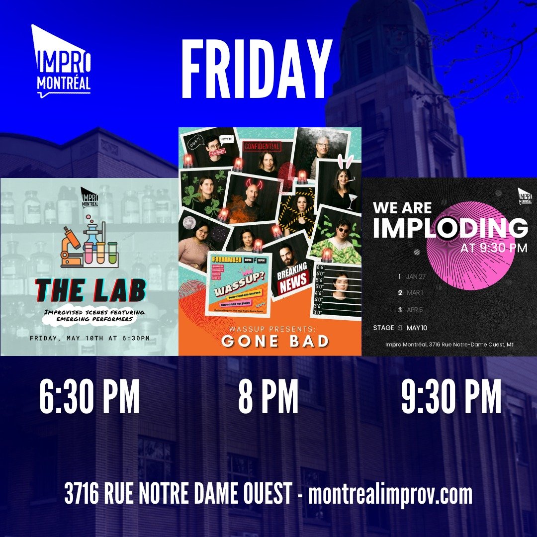🥳Happy weekend!🥳 We've got three straight days of fantastic comedy lined up at Montreal Improv. Get your tickets on Eventbrite and we'll see you Friday, Saturday and Sunday nights! 🤩

FRIDAY, MAY 10TH 🌟
6:30pm - The Lab ✅
8pm - Wassup?
9:30pm - W
