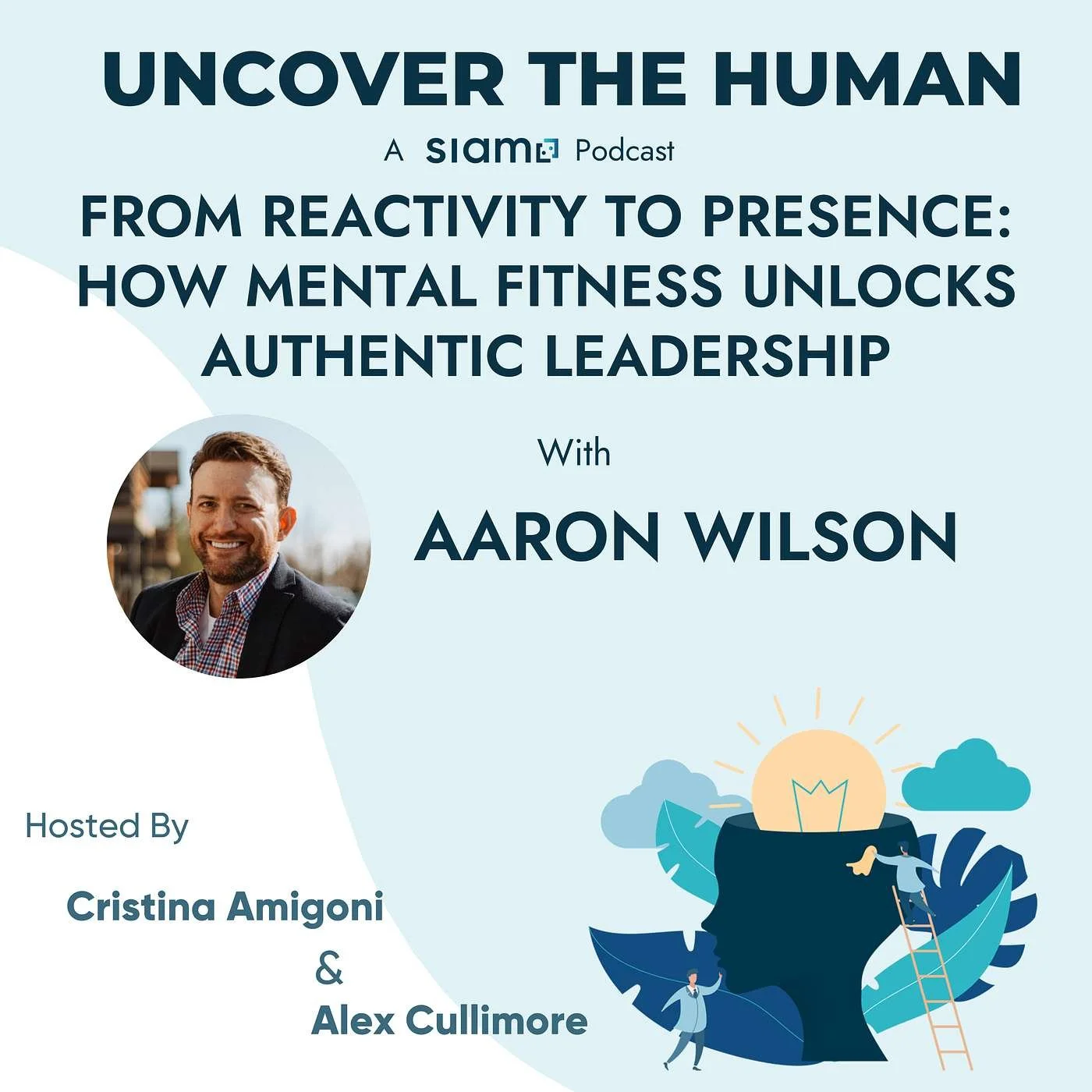 Reactivity to Presence: How Mental Fitness Unlocks Authentic Leadership with Aaron Wilson