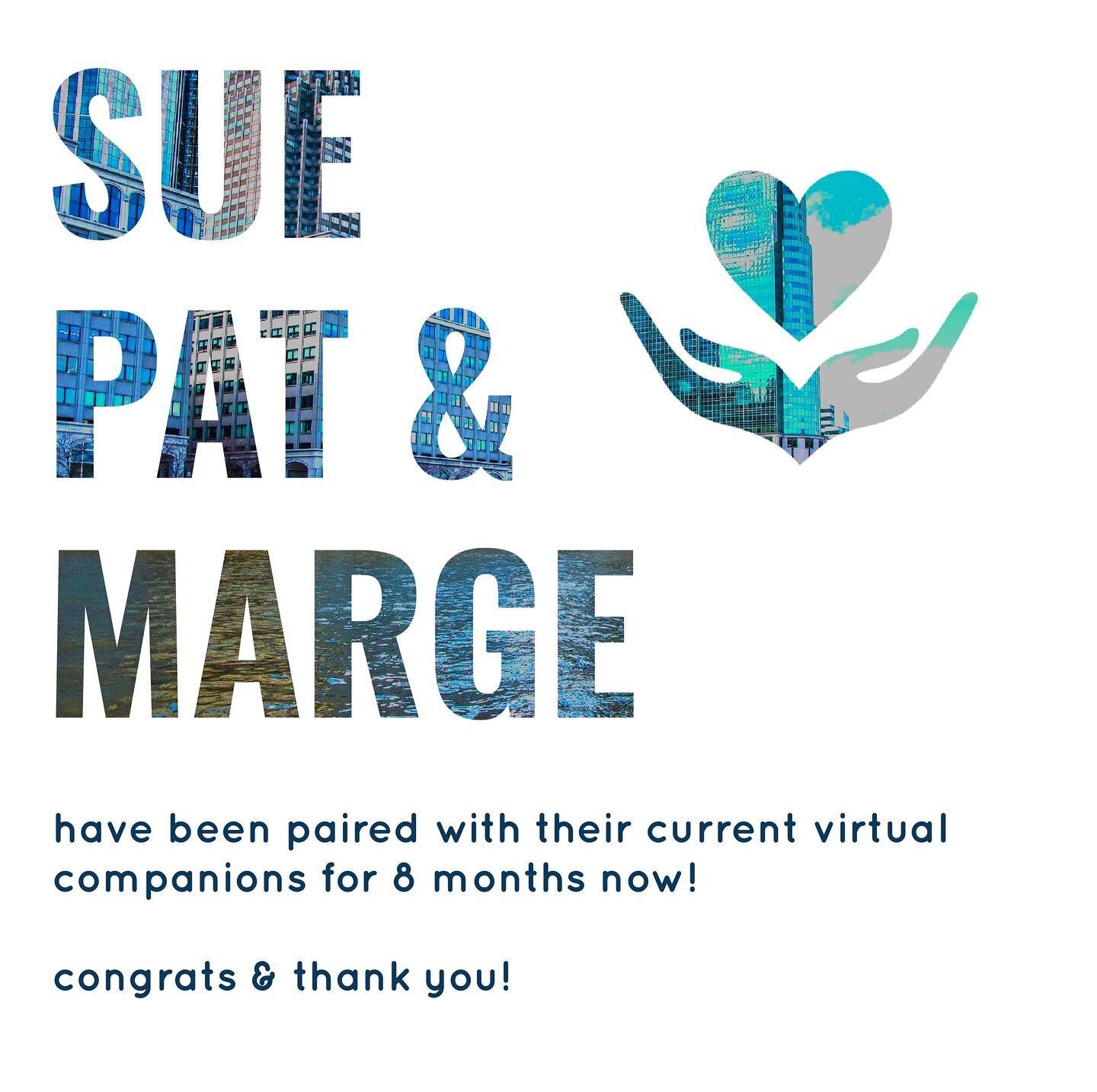 Our volunteers are so incredibly committed. Congratulations to Sue, Pat, and Marge on 8 months of virtual companionship!
