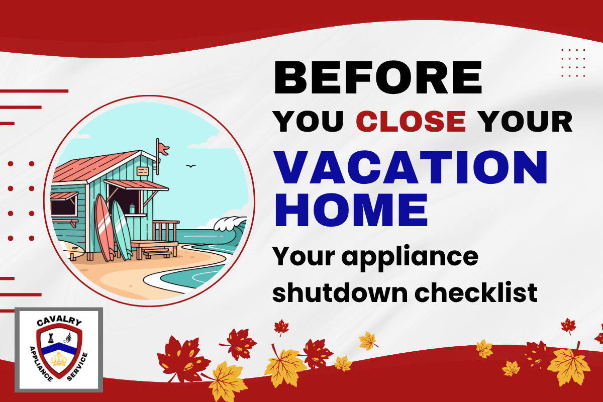 Before You Close Your Vacation Home: Your Appliance Shutdown Checklist