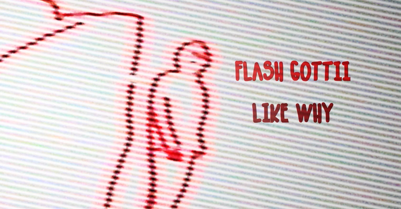 FLASH GOTTII - LIKE WHY