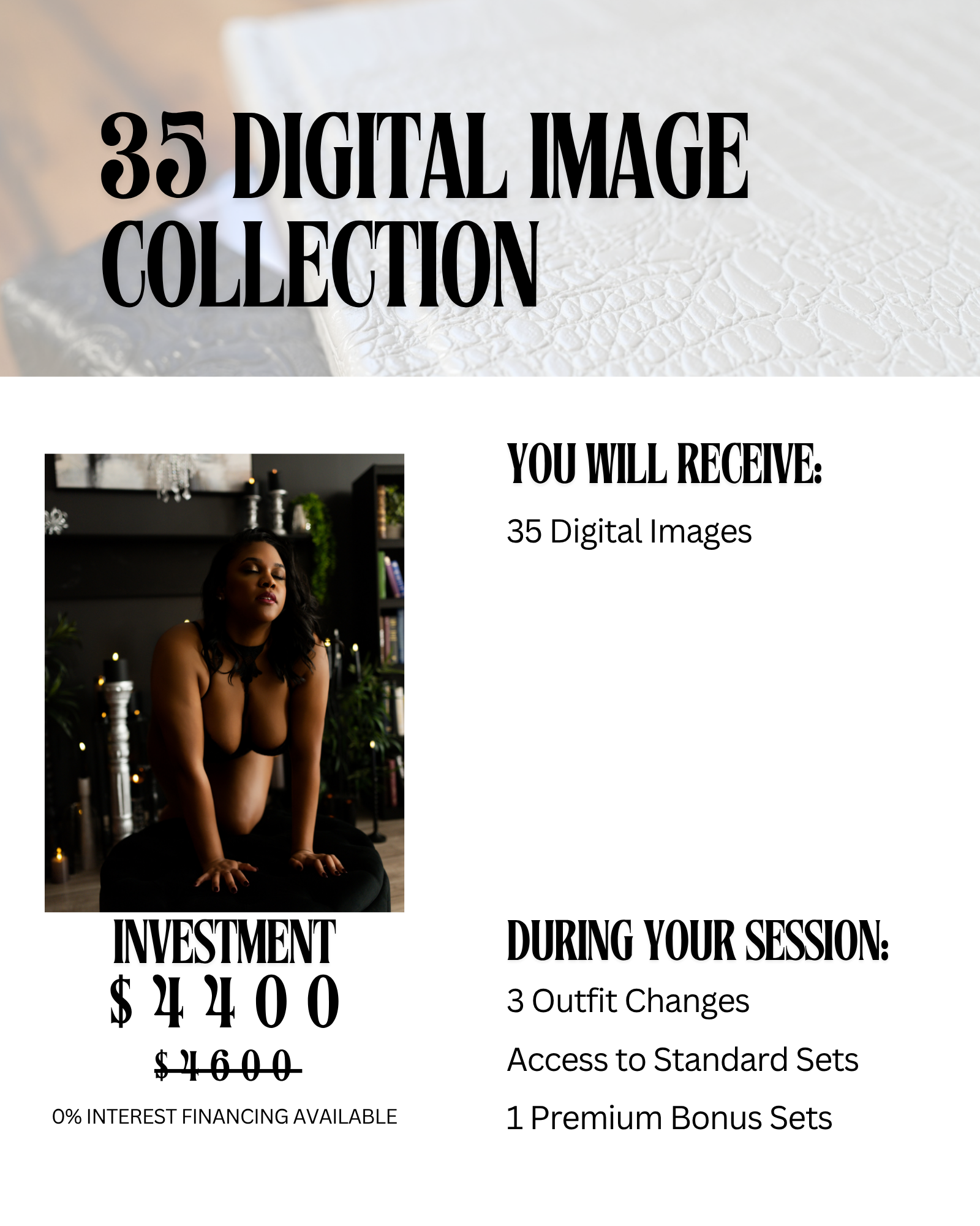 A promotional flyer advertising a collection of 35 digital images for investment during a photo session. The flyer offers 3 outfit changes, access to standard sets, and a bonus set with a price of $2400, with a discounted price of $1600 and no interest financing. The flyer features a woman with dark hair and makeup, dressed in black lingerie, sitting on a black cushion in a room decorated with candles, plants, and a chandelier.