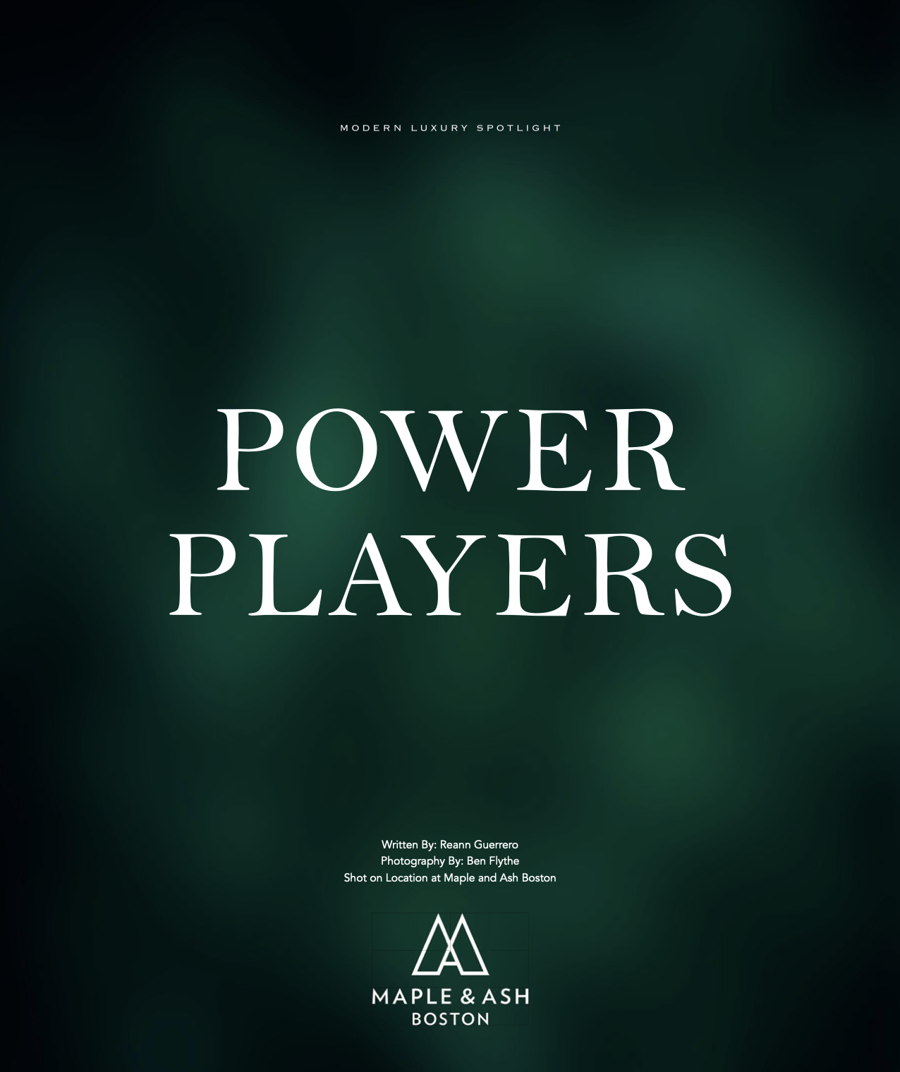Cover page of a publication titled 'Power Players' with a dark green blurred background, includes credits for writer Reann Guerrero and photographer Ben Flythe, and mentions location at Maple and Ash Boston.