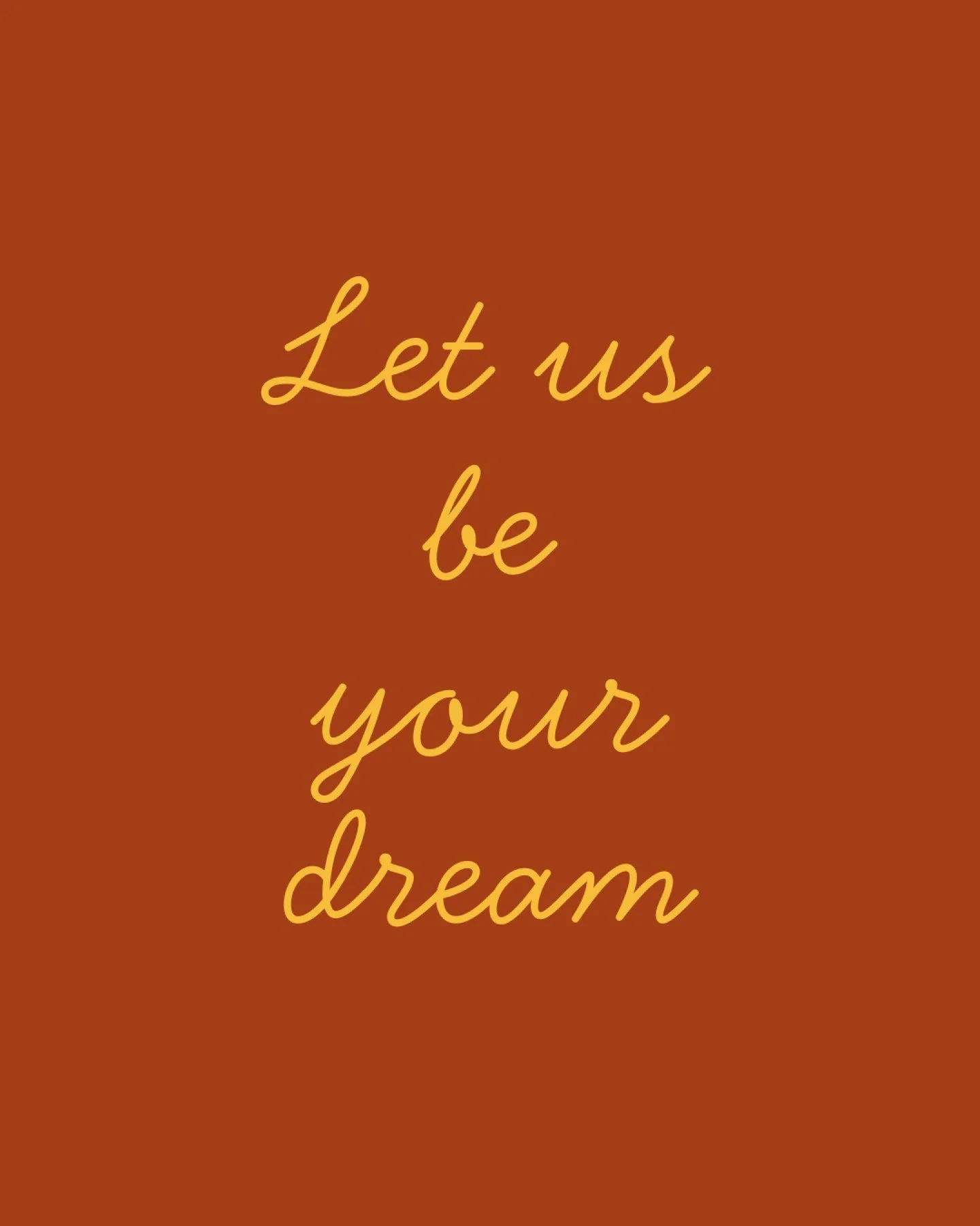 " Let us be your dream "