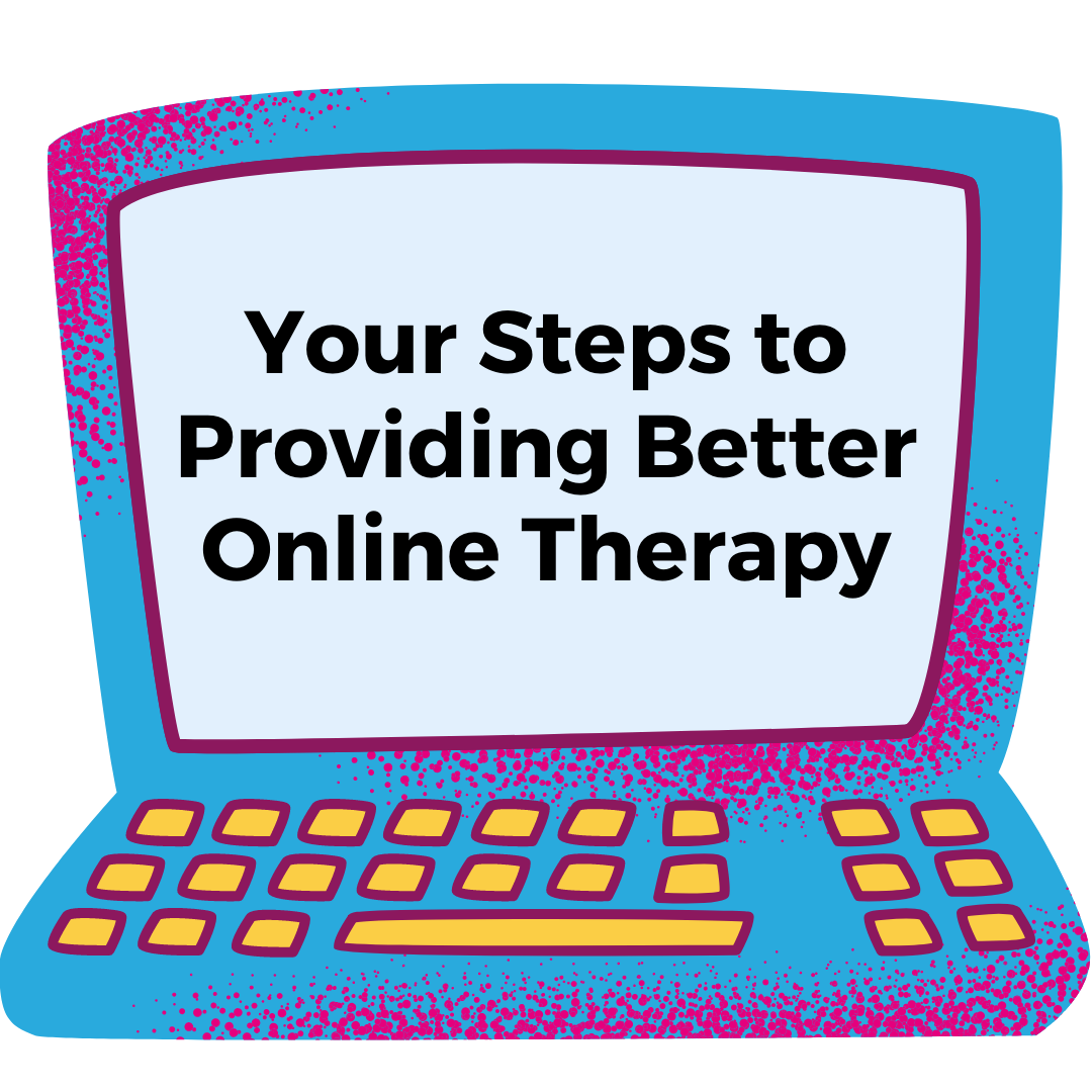 Online Therapy & Telehealth Skills: Time to Raise the Bar