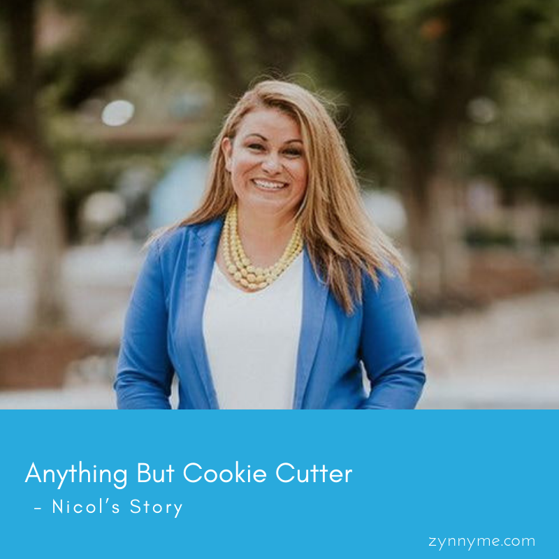 Anything But Cookie Cutter - Nicol’s Story
