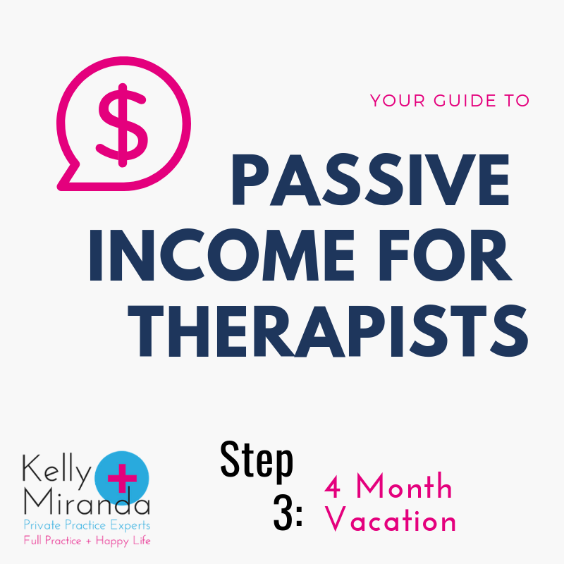 Passive Income for Therapists Step 3: Set Your Business Up for a 4 Month Vacation