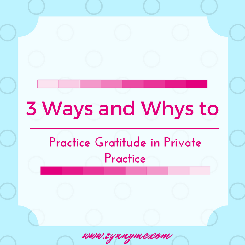 3 Ways and Whys to Practice Gratitude in Private Practice